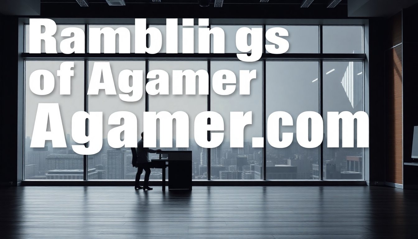 ramblings of agamer.com